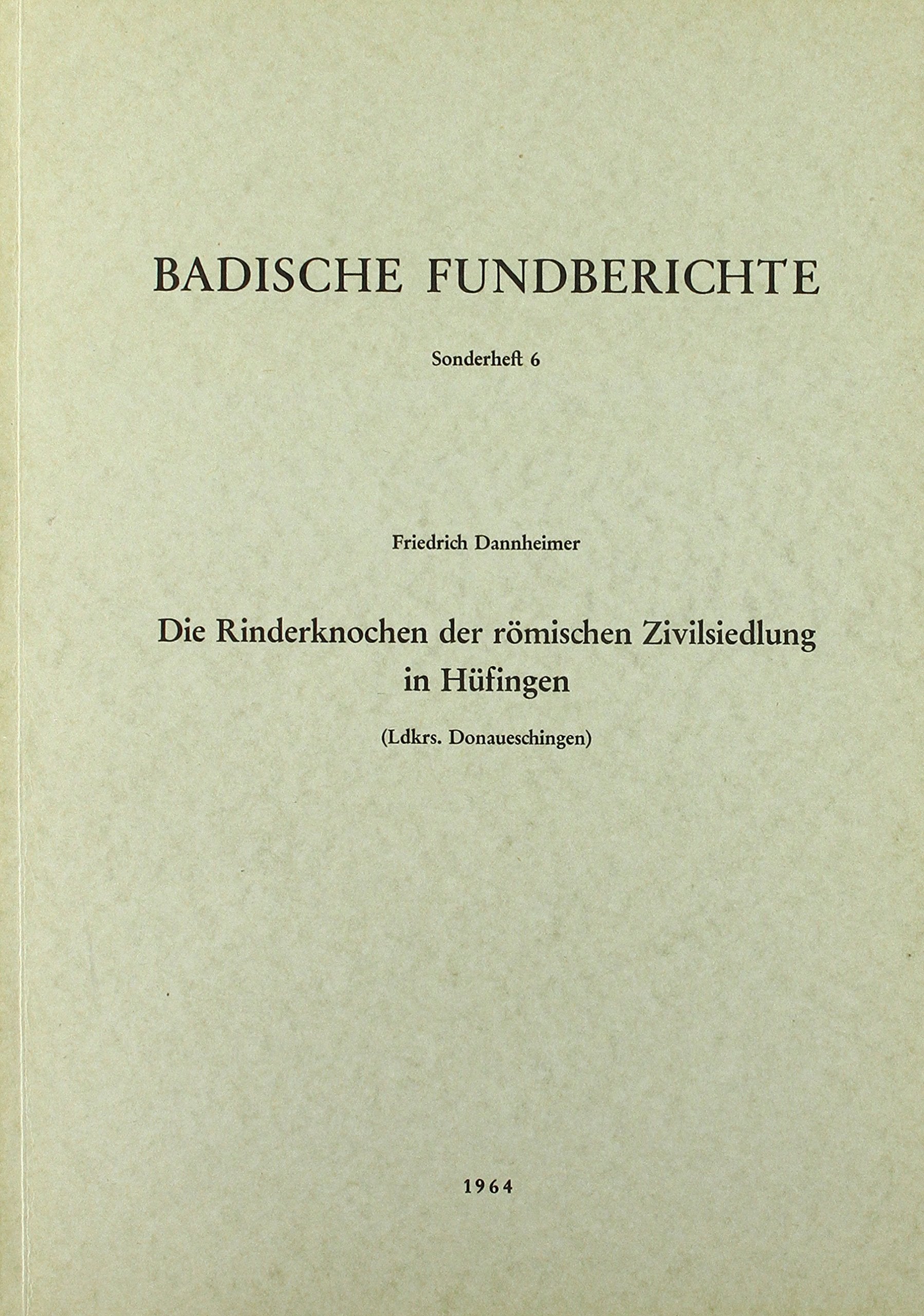 Die Rinderknochen der römischen Zivilsiedlung in Hüfingen. Landkreis Donaueschingen (Badische Fundberichte: Sonderhefte) Politics & History