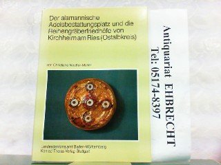 Der alamannische Adelsbestattungsplatz und die Reihengräberfriedhöfe von Kirchheim am Ries (Ostalbkreis) (Forschungen und Berichte zur Vor- und Frühgeschichte in Bade, Band 15) Natural Sciences