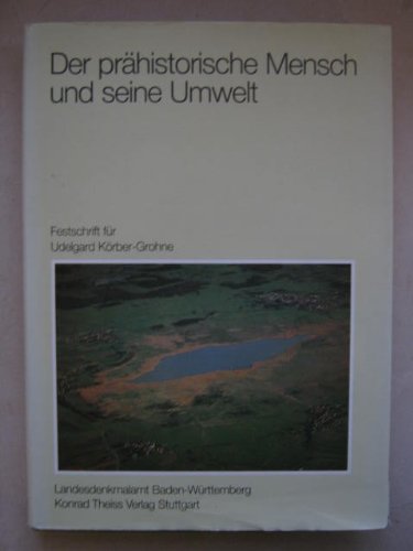 Der prähistorische Mensch und seine Umwelt (Forschungen und Berichte zur Vor- und Frühgeschichte in Baden-Württemberg) Natural Sciences