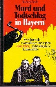 Mord und Todtschlag in Bayern: Zwei lustvolle Gottesdiener und andere (zum Glück) nicht alltägliche Kriminalfälle Books