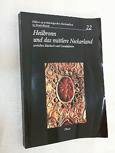Heilbronn und das mittlere Neckarland zwischen Marbach und Gundelsheim (Führer zu archäologischen Denkmälern in Baden-Württemberg) Politics & History