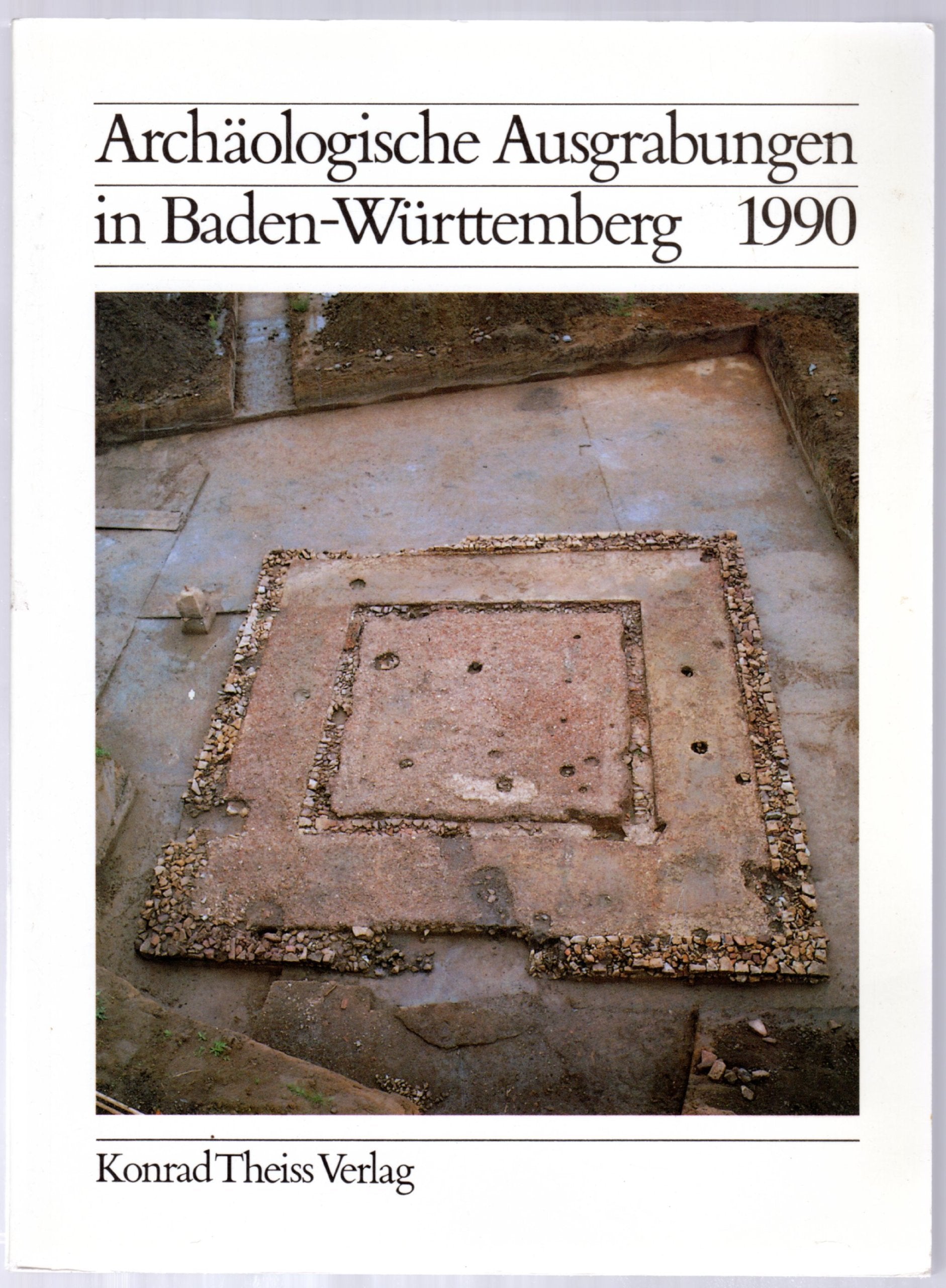 Archäologische Ausgrabungen in Baden-Württemberg 1990 Books