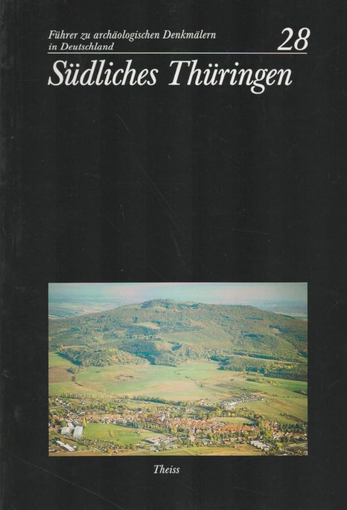 Südliches Thüringen (Führer zu archäologischen Denkmälern in Deutschland) Natural Sciences