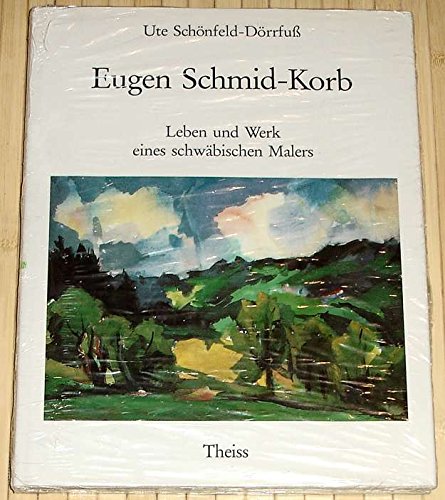 Eugen Schmid-Korb: Leben und Werk eines schwabischen Malers (German Edition) Books