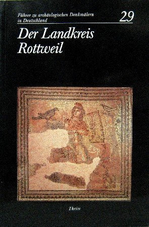 Der Landkreis Rottweil: Mit Beitr. v. Christian Gildhoff, Andreas Schaub u. C. Sebastian Sommer (Führer zu archäologischen Denkmälern in Deutschland) Natural Sciences