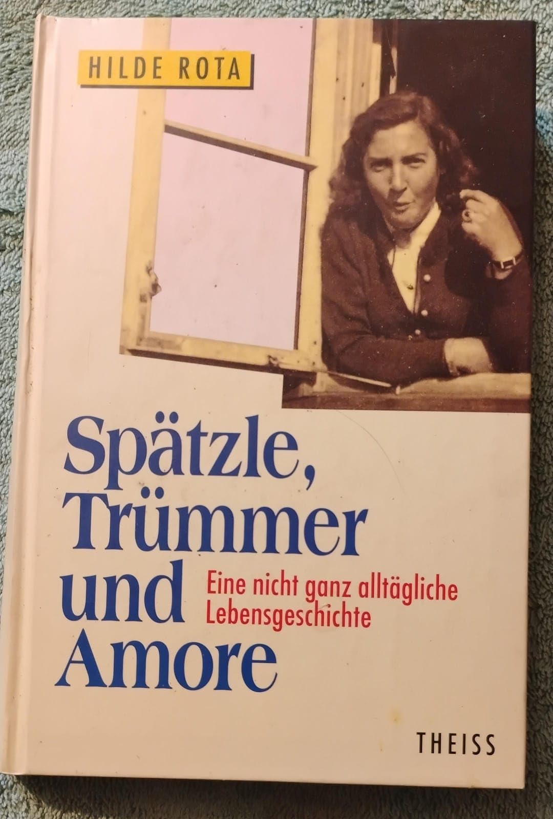 Spätzle, Trümmer und Amore. Eine nicht ganz alltägliche Lebensgeschichte Books