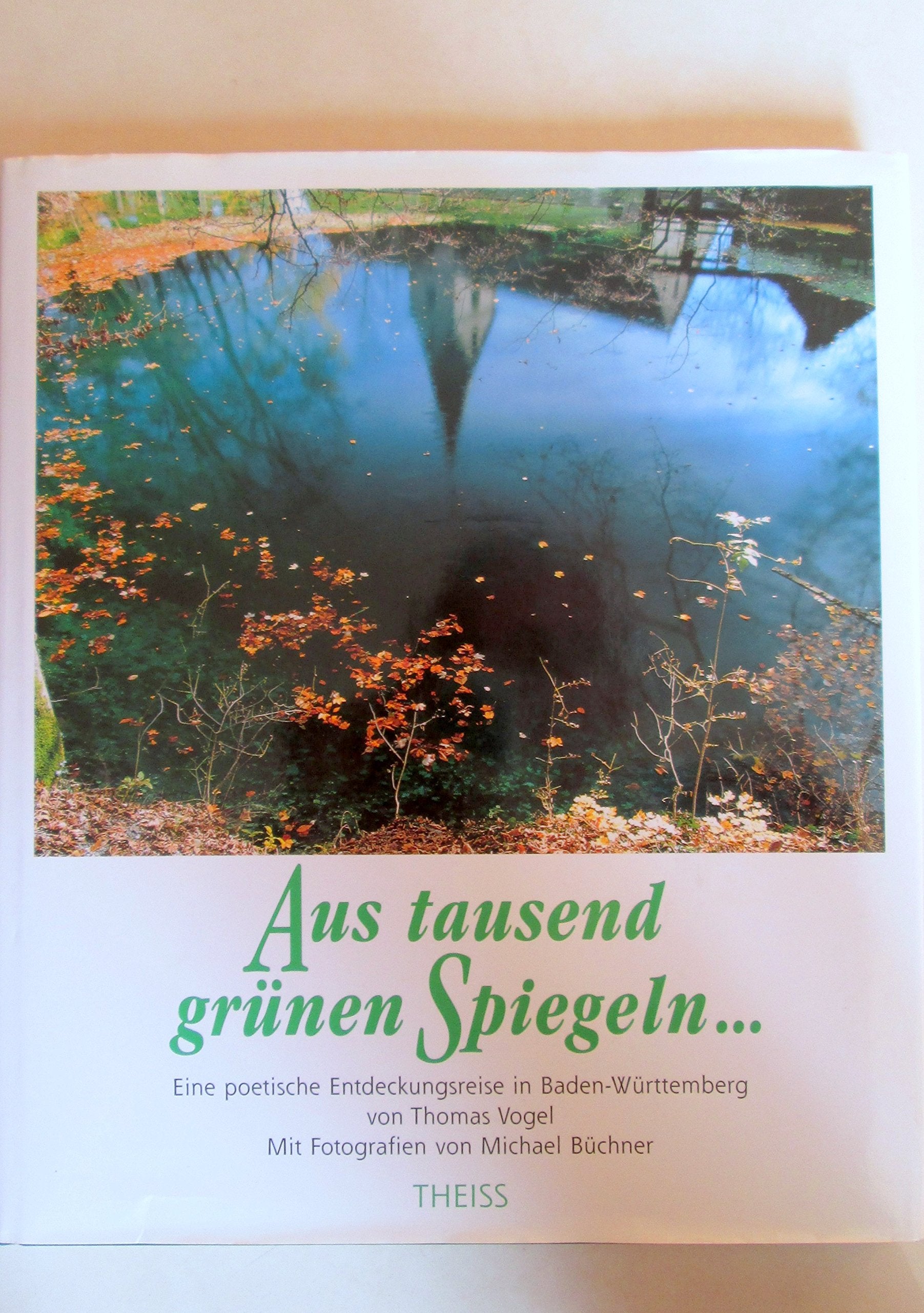 Aus tausend grünen Spiegeln...: Eine poetische Entdeckungsreise in Baden-Württemberg Books