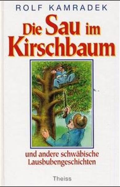 Die Sau im Kirschbaum und andere schwäbische Lausbubengeschichten Books