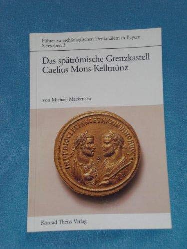 Das spätrömische Grenzkastell Caelius Mons in Kellmünz an der Iller Books