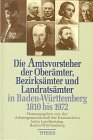 Die Amtsvorsteher der Oberämter, Bezirksämter und Landratsämter in Baden-Württemberg 1810 bis 1972 Law