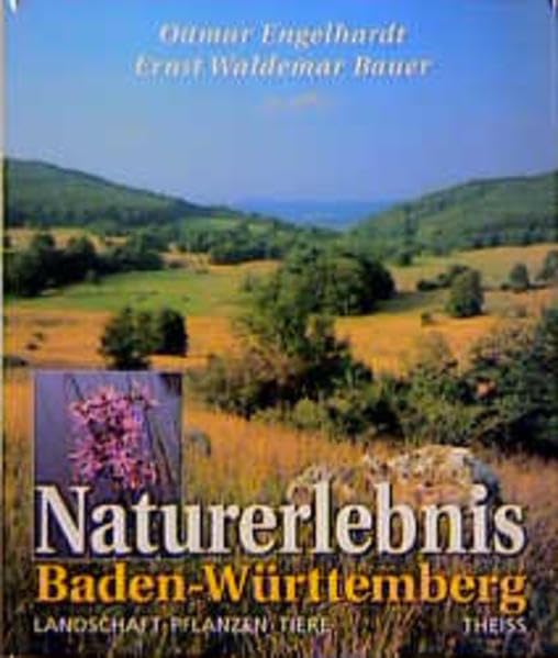 Naturerlebnis Baden-Württemberg: Landschaft - Pflanzen - Tiere Travel