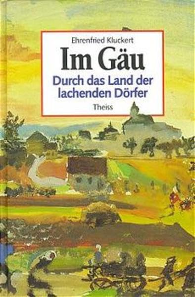 Im Gäu: Durch das Land der lachenden Dörfer Travelogues