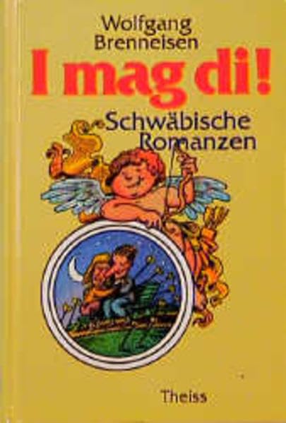 I mag di!: Schwäbische Romanzen Classics