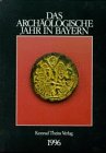 Das archäologische Jahr in Bayern 1996 book