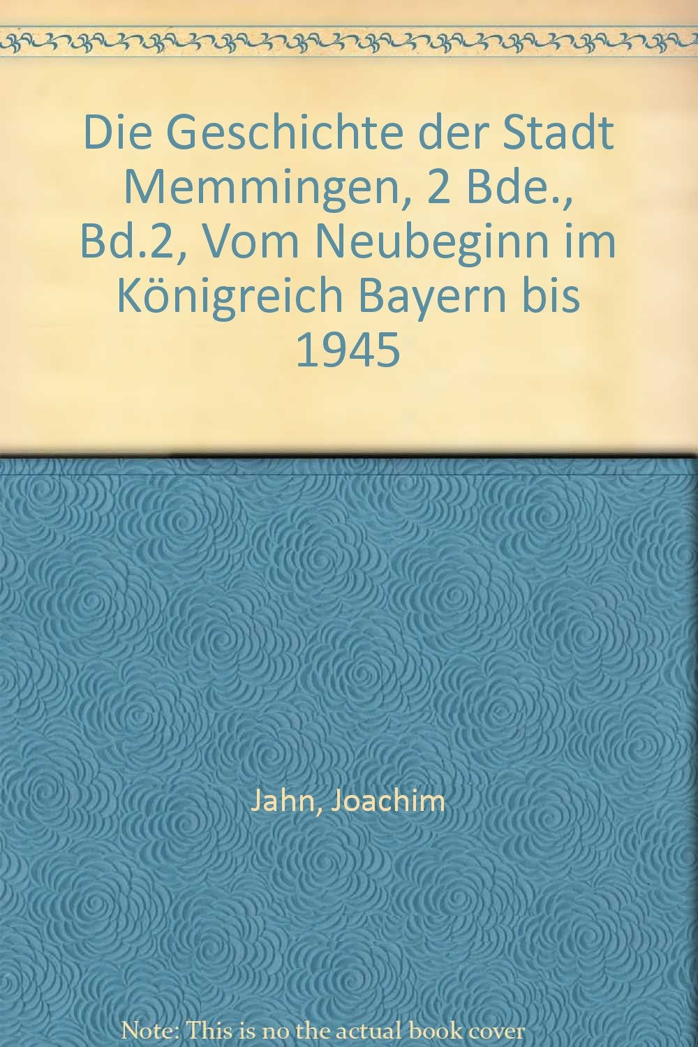 Die Geschichte der Stadt Memmingen, 2 Bde., Bd.2, Vom Neubeginn im Königreich Bayern bis 1945 book
