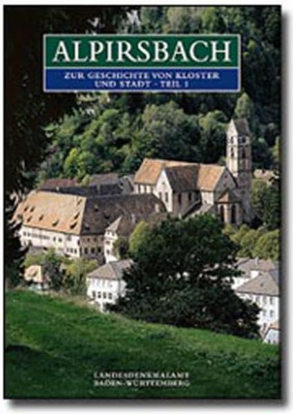Alpirsbach: Zur Geschichte von Kloster und Stadt (Forschungen und Berichte zur Bau- und Kunstdenkmalpflege in Baden-Württemberg) Architecture