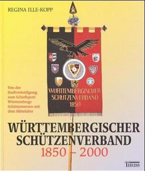 Württembergischer Schützenverband 1850-2000: Von der Stadtverteidigung zum Schiesssport: Württembergs Schützenwesen seit dem Mittelalter Books