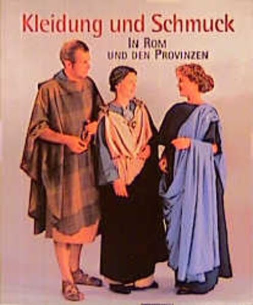 Kleidung und Schmuck in Rom und den Provinzen (Die Limesreihe - Schriften des Limesmuseums Aalen) Politics & History