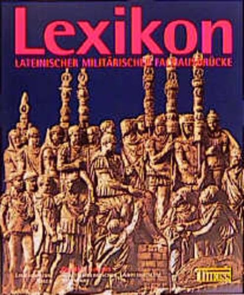 Lexikon lateinischer und militärischer Fachausdrücke (Die Limesreihe - Schriften des Limesmuseums Aalen) Foreign Languages ​​& Dictionaries