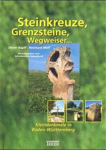 Steinkreuze, Grenzsteine, Wegweiser...: Kleindenkmale in Baden-Württemberg Politics & History