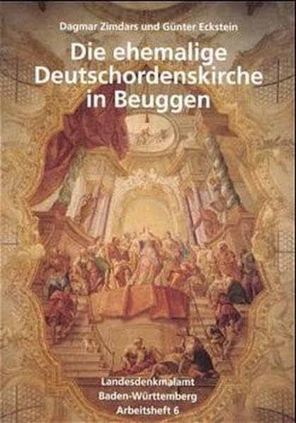Die ehemalige Deutschordenskirche in Beuggen: Voruntersuchung, substanzschonende Reparatur und Restaurierung (Arbeitshefte Regierungspräsidium Stuttgart - Landesamt für Denkmalpflege) Architecture