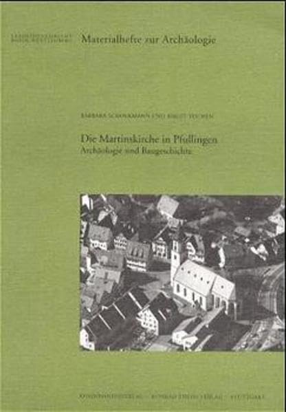 Die Martinskirche in Pfullingen: Archäologie und Baugeschichte (Materialhefte zur Archäologie in Baden-Württemberg: Früher: Materialhefte zur Vor- und ... in Baden-Württemberg (bis Band 19)) Architecture