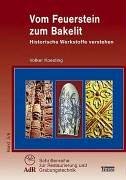 Vom Feuerstein zum Bakelit: Historische Werkstoffe verstehen (AdR-Schriftenreihe zur Restaurierung und Grabungstechnik) Architecture