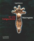 Ur- und Frühgeschichte in Thüringen: Ergebnisse archäologischer Forschung in Text und Bild Natural Sciences