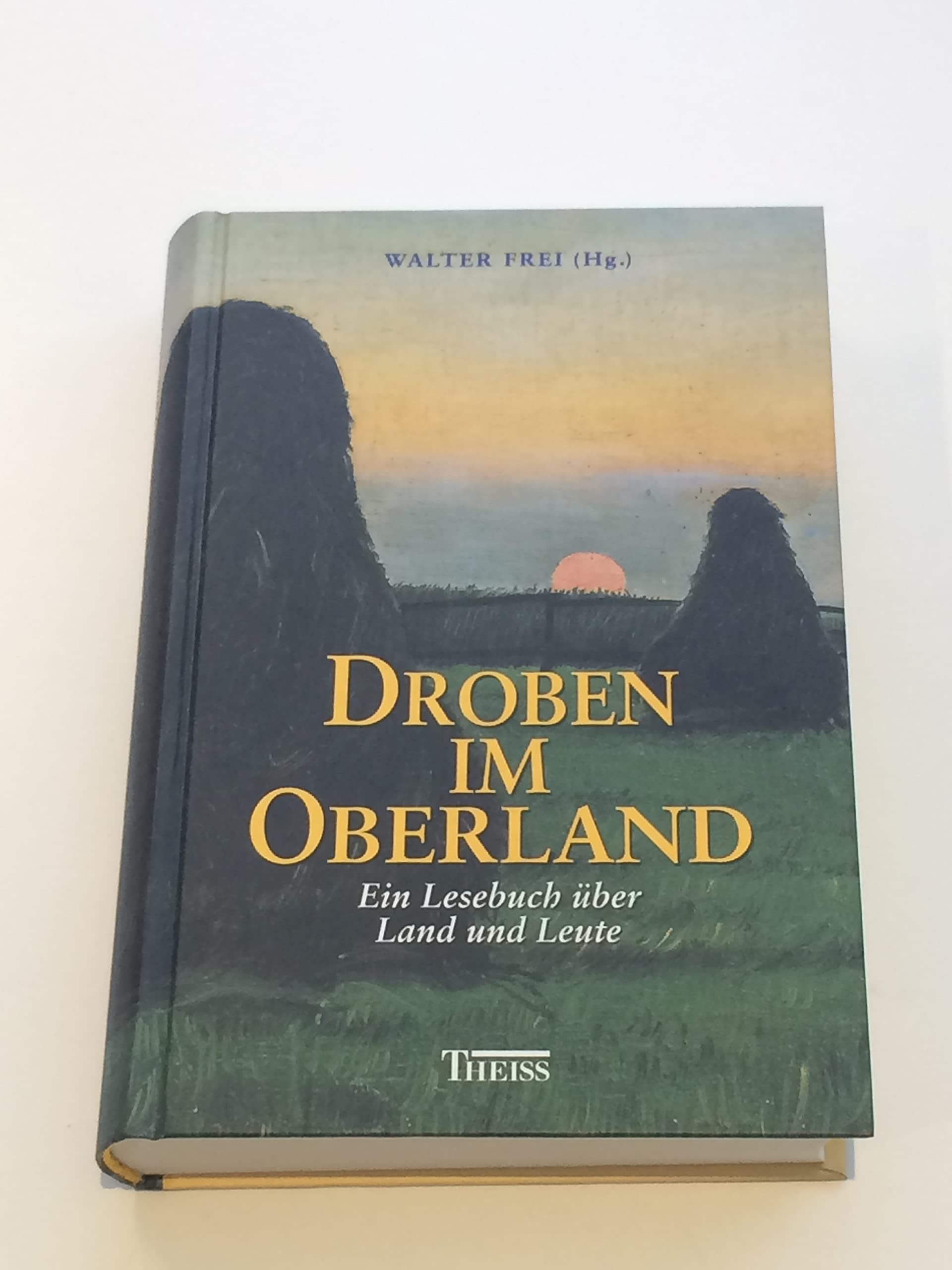 Droben im Oberland: Ein Lesebuch über Land und Leute Books