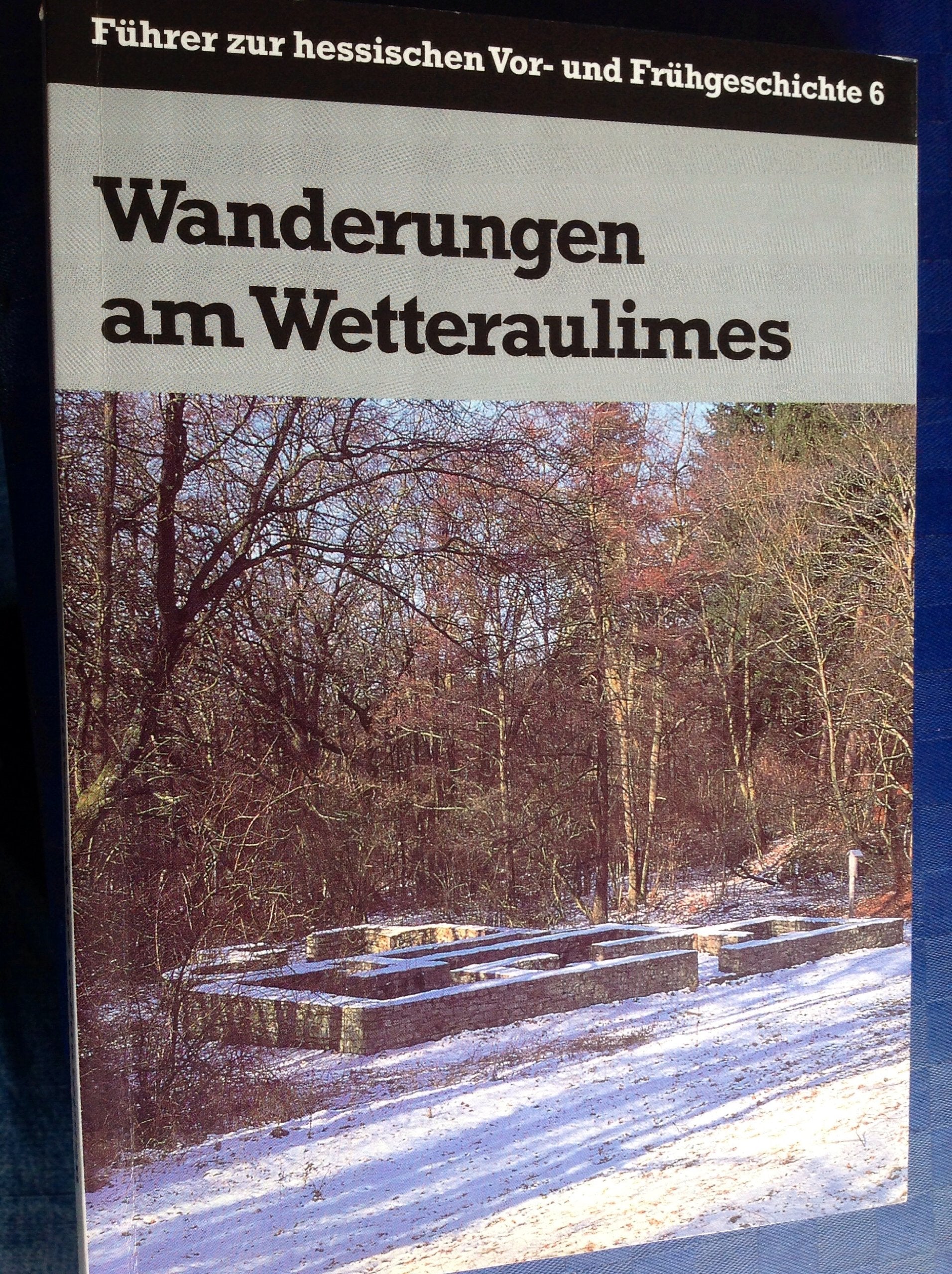 Wanderungen am Wetteraulimes. Archäologische Wanderungen am Limes vom Köpperner Tal im Taunus bis zur Drususeiche bei Limeshain. Travel