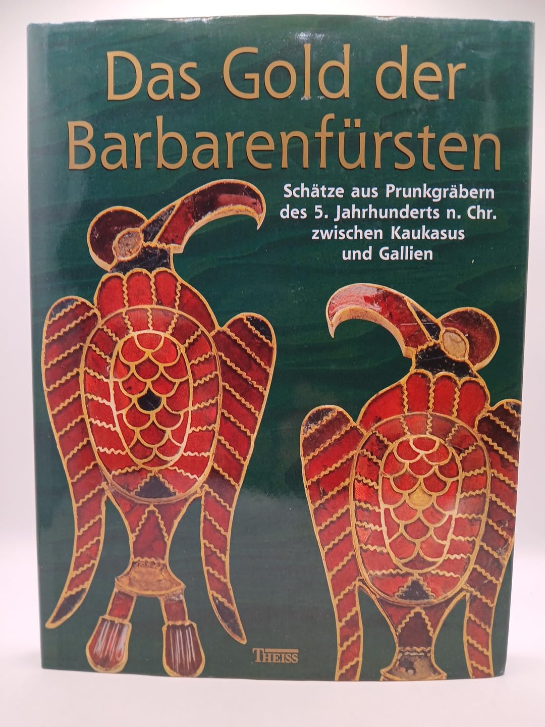 Das Gold der Barbarenfürsten. Schätze aus Prunkgräbern des 5. Jahrhunderts n. Chr. Zwischen Kaukasus und Gallien. book