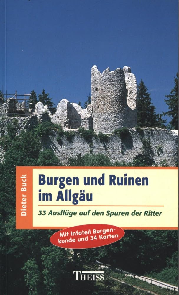 Burgen und Ruinen im Allgäu: 33 Ausflüge auf den Spuren der Ritter Leisure, Home & Garden
