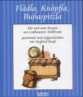 Flädla, Knöpfla, Bubaspitzla: Alte und neue Rezepte aus Grossmutters Mehltruhe Leisure, Home & Garden