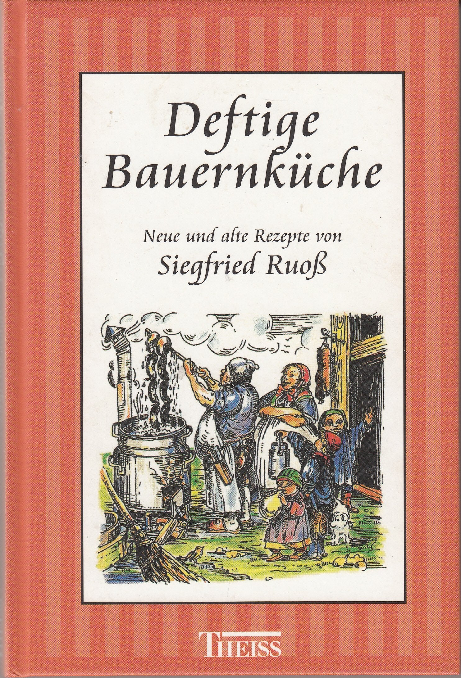 Deftige Bauernküche: Neue und alte Rezepte Cooking & Enjoying