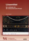 Lösemittel: Ein Leitfaden für die restauratorische Praxis (AdR-Schriftenreihe zur Restaurierung und Grabungstechnik) Film, Art & Culture