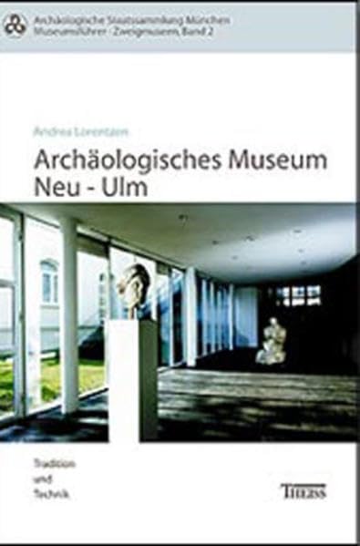 Archäologisches Museum Neu-Ulm (Museumsführer - Zweigmuseen) Film, Art & Culture