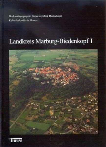 Landkreis Marburg-Biedenkopf I: Gemeinden Amöneburg, Kirchhain, Neustadt und Stadtallendorf (Denkmaltopographie Bundesrepublik Deutschland - Kulturdenkmäler in Hessen) Architecture