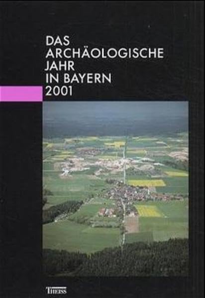 Das archäologische Jahr in Bayern 2001 book