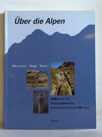 Über die Alpen: Menschen - Wege - Waren (ALManach) Business, Finance & Career