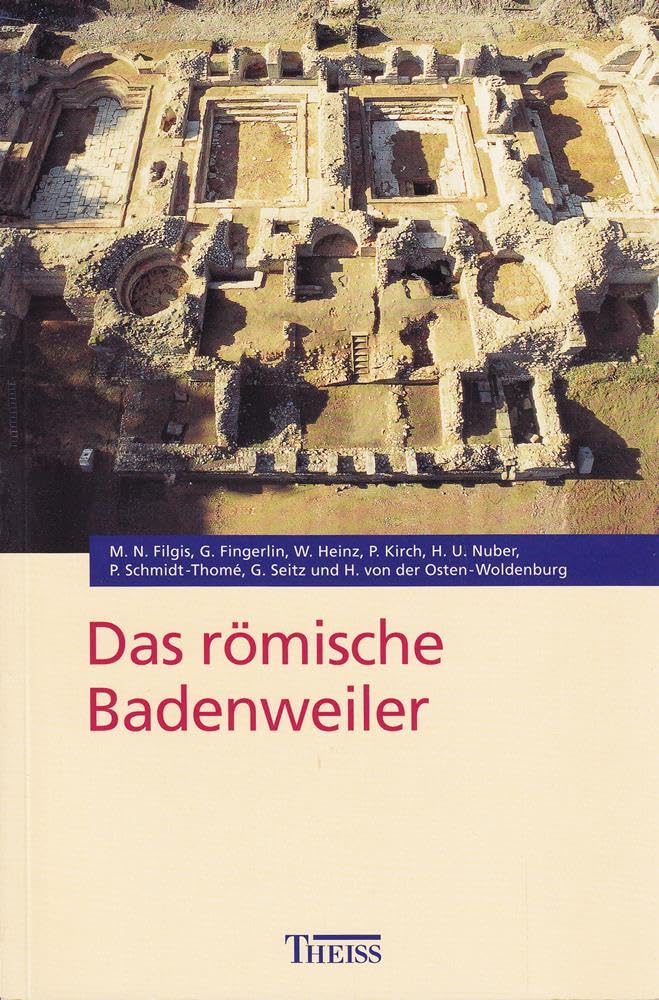 Das römische Badenweiler: Mit einem Beitrag zur Burg Baden (Führer zu archäologischen Denkmälern in Baden-Württemberg) Natural Sciences
