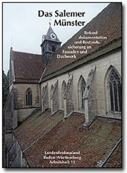 Das Salemer Münster: Befunddokumentation und Bestandssicherung an Fassaden und Dachwerk (Arbeitshefte Regierungspräsidium Stuttgart - Landesamt für Denkmalpflege) Architecture