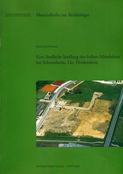 Eine ländliche Siedlung des frühen Mittelalters bei Schnaitheim (Landkreis Heidenheim) (Materialhefte zur Archäologie in Baden-Württemberg: Früher: ... in Baden-Württemberg (bis Band 19)) Natural Sciences