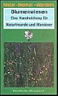 Blumenwiesen: Eine Handreichung für Naturfreunde und Wanderer (Natur - Heimat - Wandern) Garden & Plants