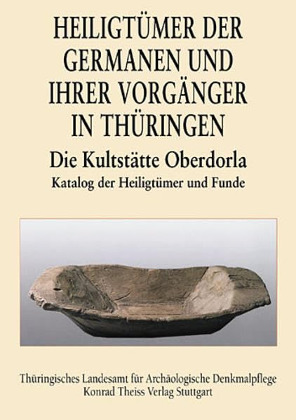 Heiligtümer der Germanen und ihrer Vorgänger in Thüringen - Die Kultstätte Oberdorla: Katalog der Heiligtümer und Funde (Weimarer Monographien zur Ur- und Frühgeschichte) Politics & History