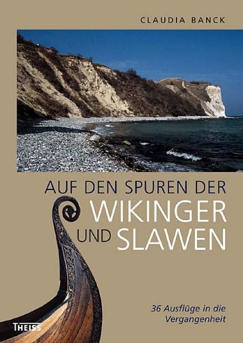 Auf den Spuren der Wikinger und Slawen: 36 Ausflüge in die Vergangenheit Natural Sciences