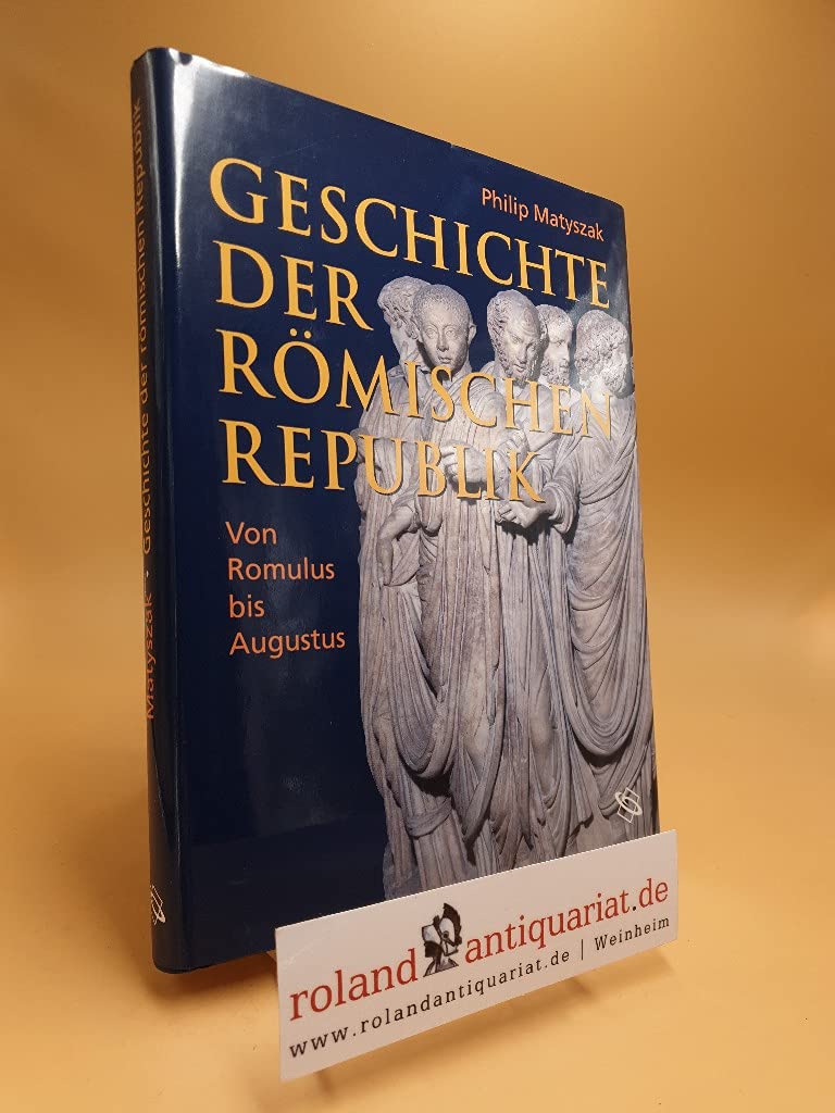 Geschichte der Römischen Republik: Von Romulus zu Augustus Politics & Society