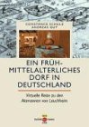 Ein frühmittelalterliches Dorf in Deutschland: Virtuelle Reise zu den Alamannen von Lauchheim (Theiss-Geschichtsmomente) German history