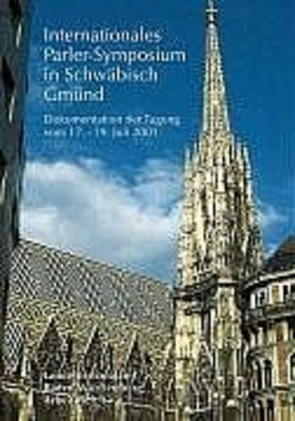 Parlerbauten. Architektur, Skulptur, Restaurierung: Internationales Parler-Symposium in Schwäbisch Gmünd 17.-19. Juli 2001 (Arbeitshefte Regierungspräsidium Stuttgart - Landesamt für Denkmalpflege) Architecture
