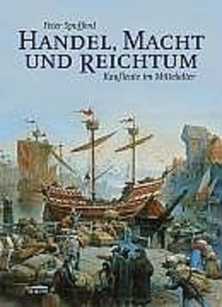 Handel, Macht und Reichtum: Kaufleute im Mittelalter Politics & History