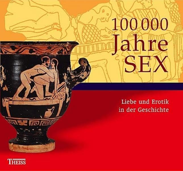100000 Jahre Sex: Liebe und Erotik in der Geschichte Calendars